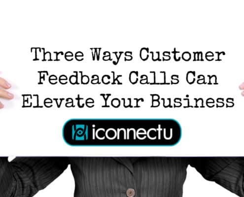 Three Ways Customer Feedback Calls Can Elevate Your Business