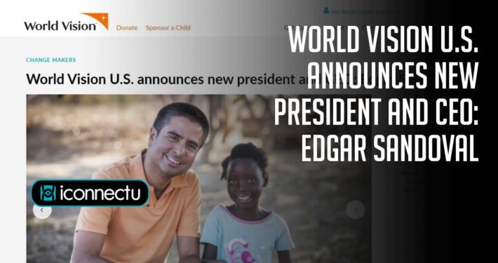 World Vision U.S. announces new president and CEO: Edgar Sandoval